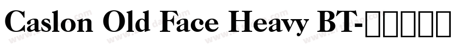 Caslon Old Face Heavy BT字体转换